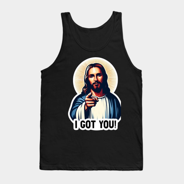 I GOT YOU Jesus MeMe Tank Top by Plushism